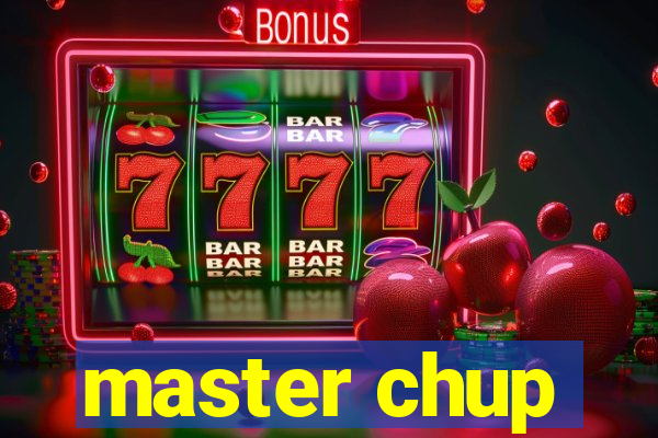 master chup